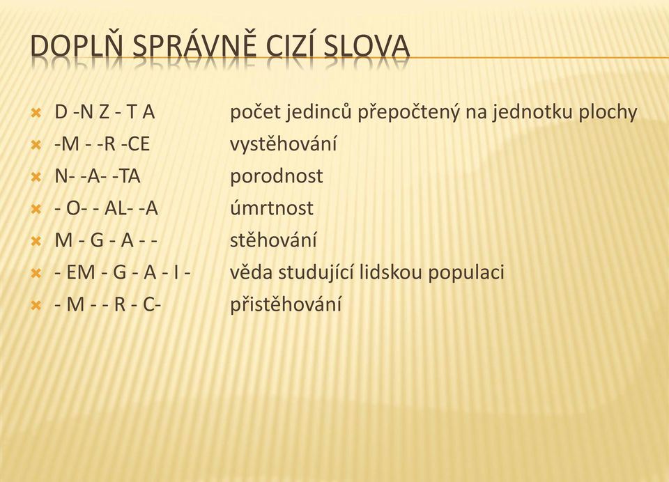 počet jedinců přepočtený na jednotku plochy vystěhování