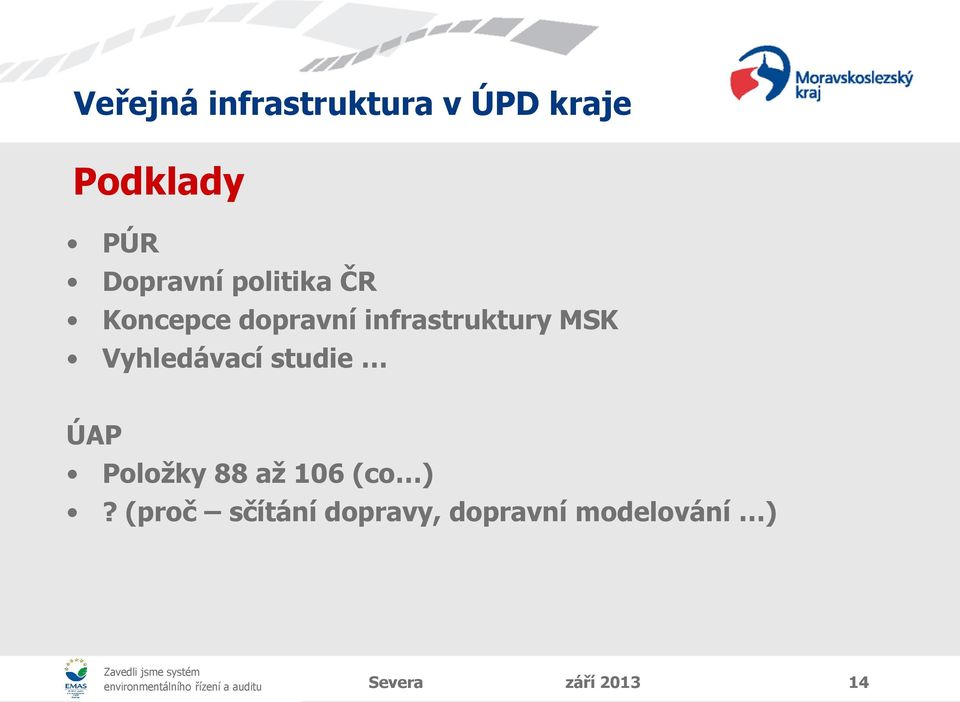 studie ÚAP Položky 88 až 106 (co )?