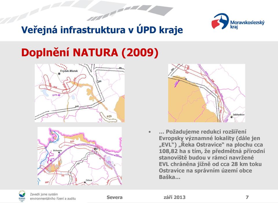 že předmětná přírodní stanoviště budou v rámci navržené EVL chráněna