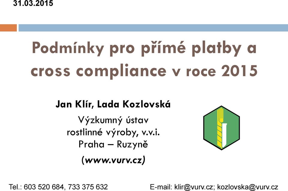 2015 Jan Klír, Lada Kozlovská Výzkumný ústav rostlinné