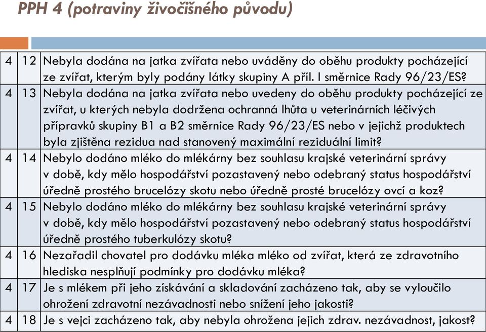 96/23/ES nebo v jejichž produktech byla zjištěna rezidua nad stanovený maximální reziduální limit?