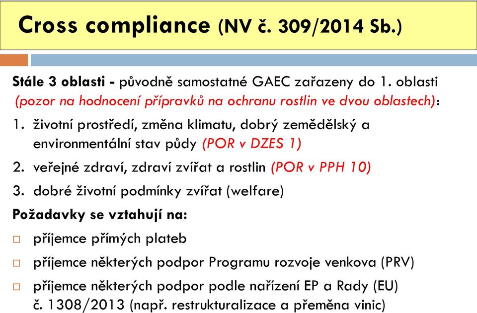 životní prostředí, změna klimatu, dobrý zemědělský a environmentální stav půdy (POR v DZES 1) 2.