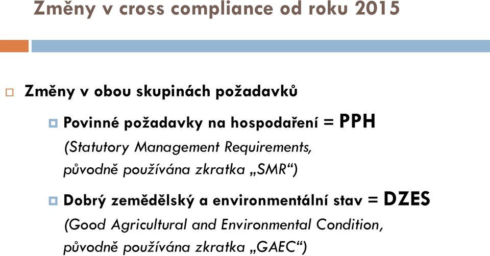 původně používána zkratka SMR ) Dobrý zemědělský a environmentální stav =