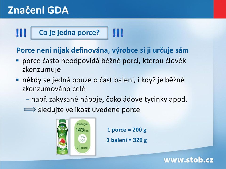 běžné porci, kterou člověk zkonzumuje někdy se jedná pouze o část balení, i když