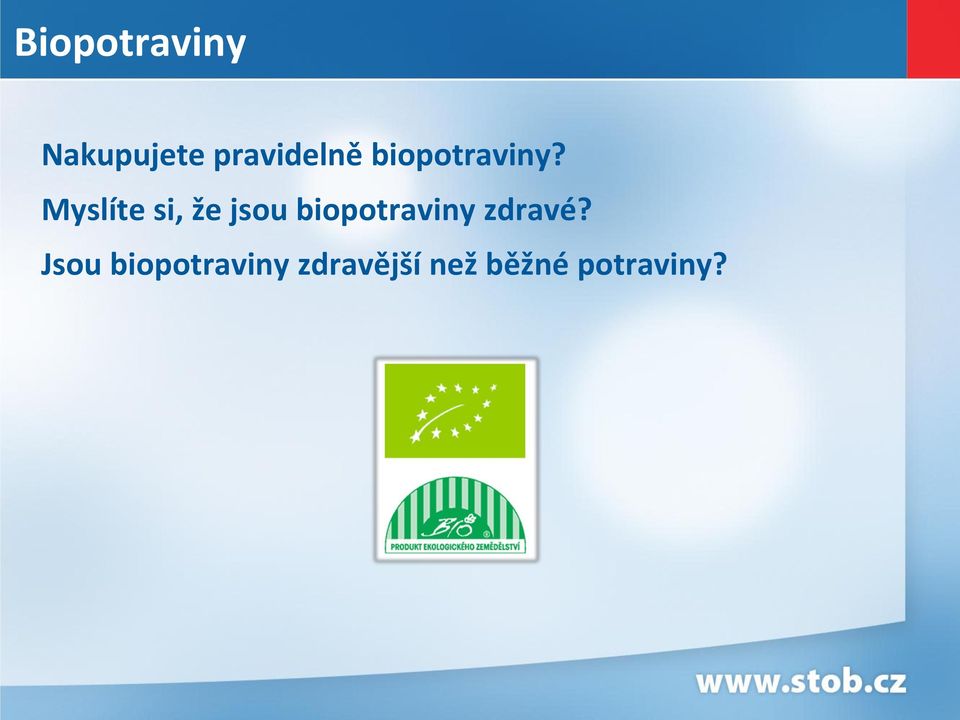 Myslíte si, že jsou biopotraviny