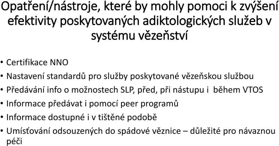 Předávání info o možnostech SLP, před, při nástupu i během VTOS Informace předávat i pomocí peer