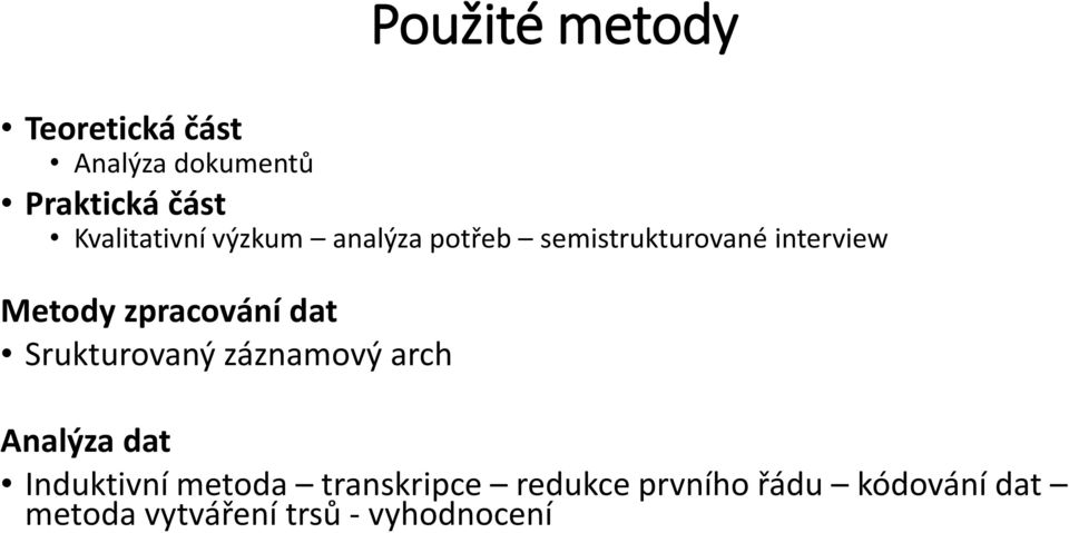 zpracování dat Srukturovaný záznamový arch Analýza dat Induktivní