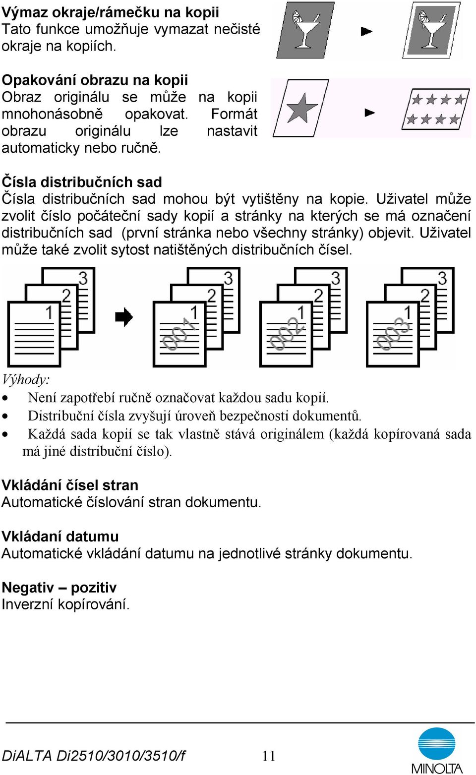 Uživatel může zvolit číslo počáteční sady kopií a stránky na kterých se má označení distribučních sad (první stránka nebo všechny stránky) objevit.