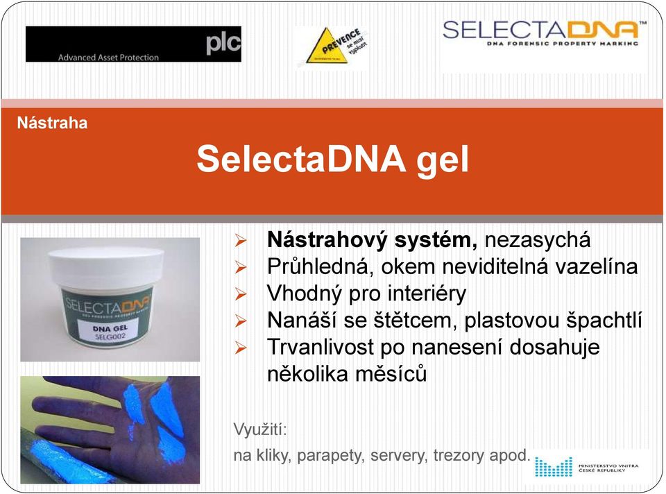 Nanáší se štětcem, plastovou špachtlí Trvanlivost po nanesení