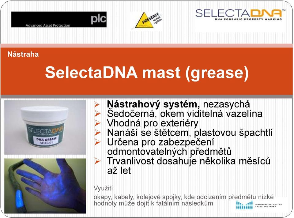zabezpečení odmontovatelných předmětů Trvanlivost dosahuje několika měsíců až let