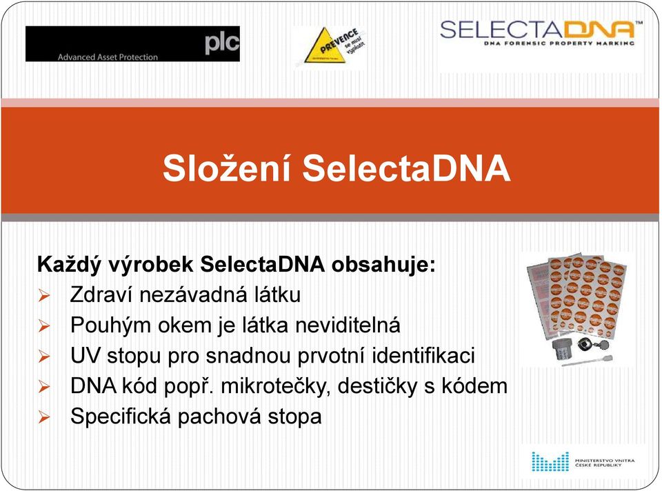 neviditelná UV stopu pro snadnou prvotní identifikaci
