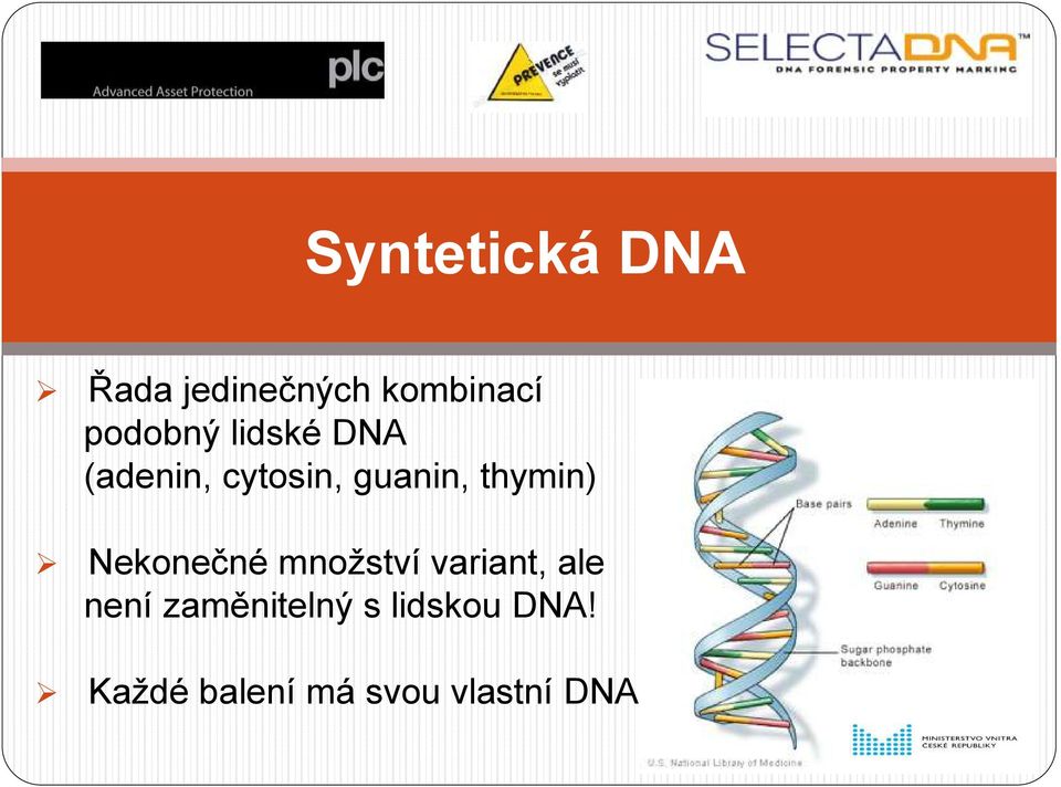 thymin) Nekonečné množství variant, ale není