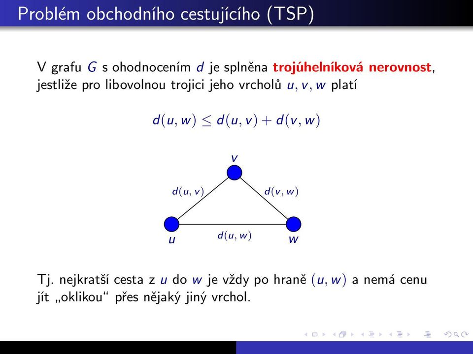 d(u,w) d(u,v)+d(v,w) v d(u, v) d(v, w) u d(u, w) w Tj.