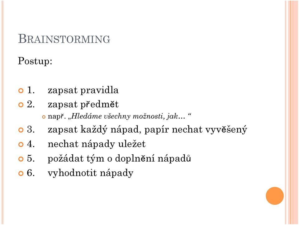 zapsat každý nápad, papír nechat vyvěšený 4.