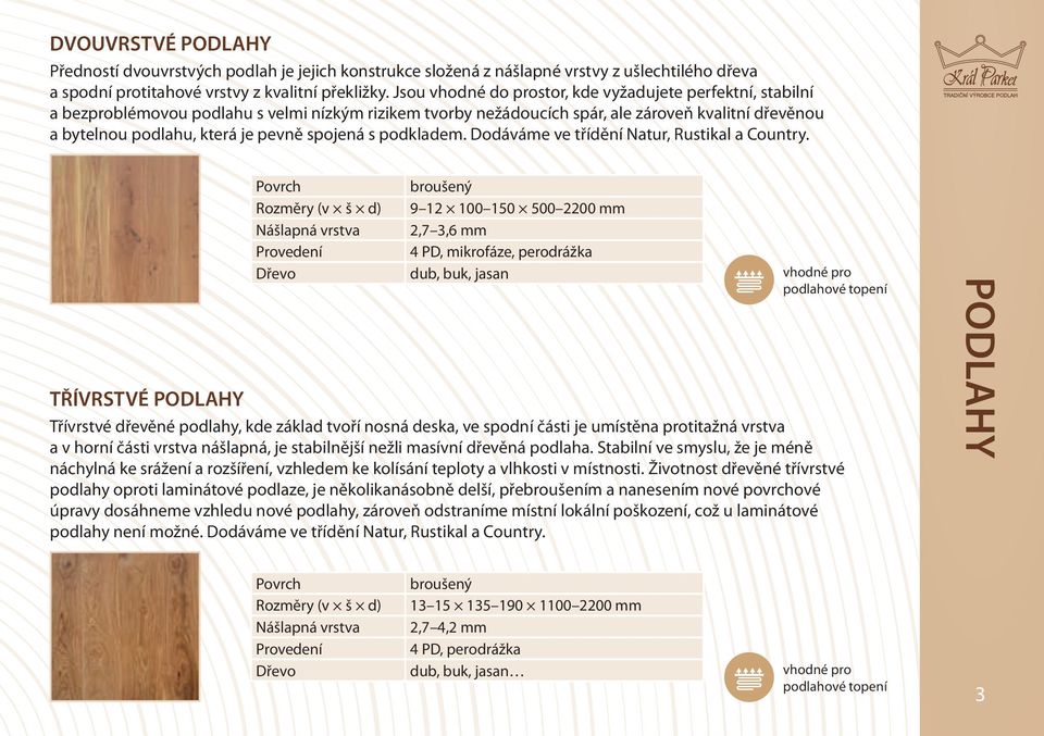 spojená s podkladem. Dodáváme ve třídění Natur, Rustikal a Country.