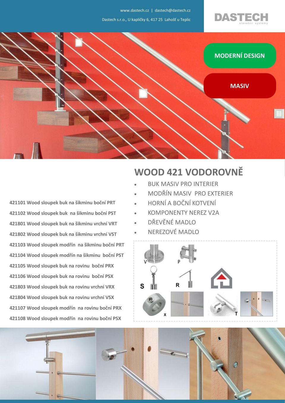 sloupek modřín na šikminu boční PRT 421104 Wood sloupek modřín na šikminu boční PST 421105 Wood sloupek buk na rovinu boční PRX 421106 Wood sloupek buk na rovinu boční PSX