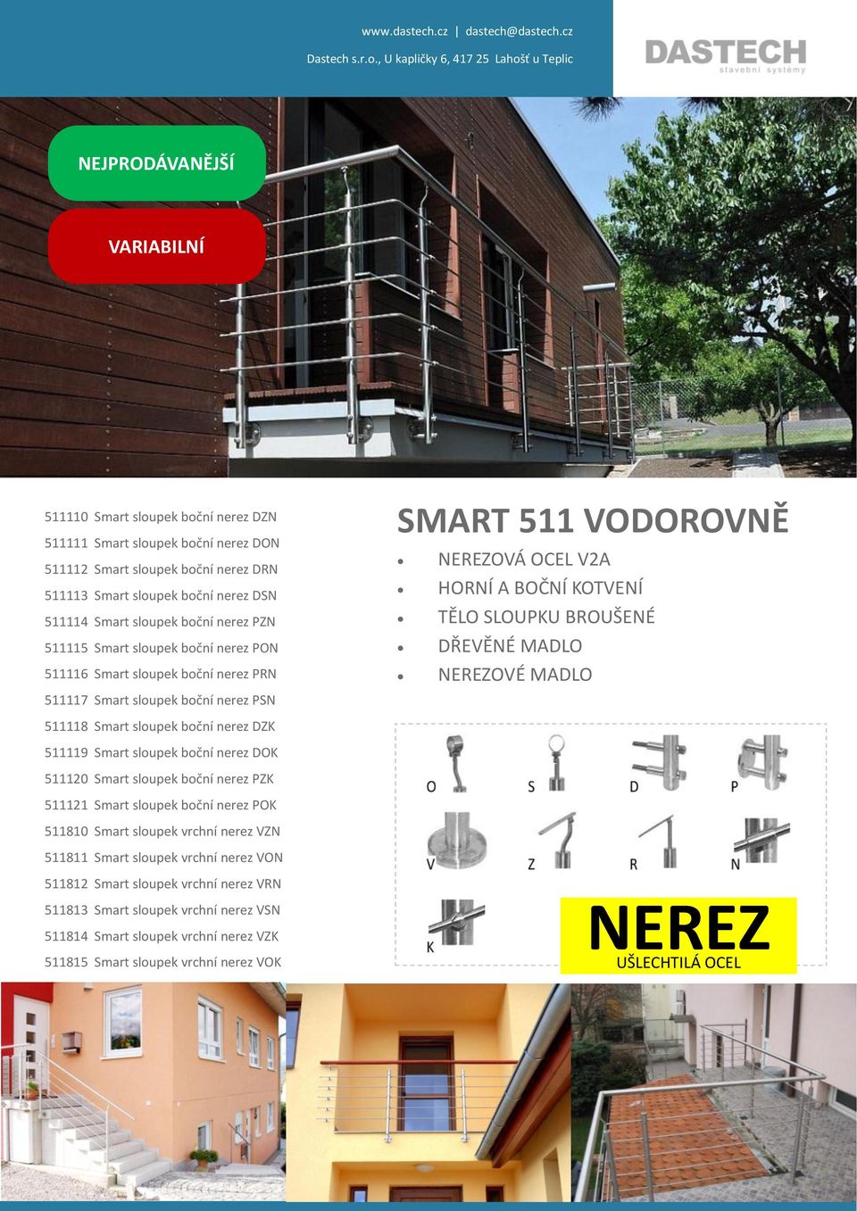 BROUŠENÉ DŘEVĚNÉ MADLO NEREZOVÉ MADLO 511118 Smart sloupek boční nerez DZK 511119 Smart sloupek boční nerez DOK 511120 Smart sloupek boční nerez PZK 511121 Smart sloupek boční nerez POK 511810 Smart