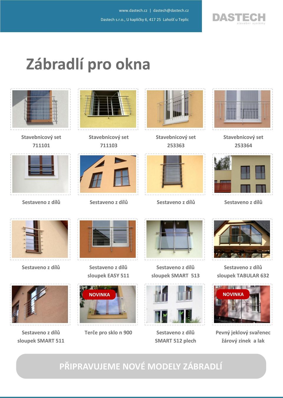 Sestaveno z dílů sloupek EASY 511 sloupek SMART 513 sloupek TABULAR 632 NOVINKA NOVINKA Sestaveno z dílů Terče pro sklo n