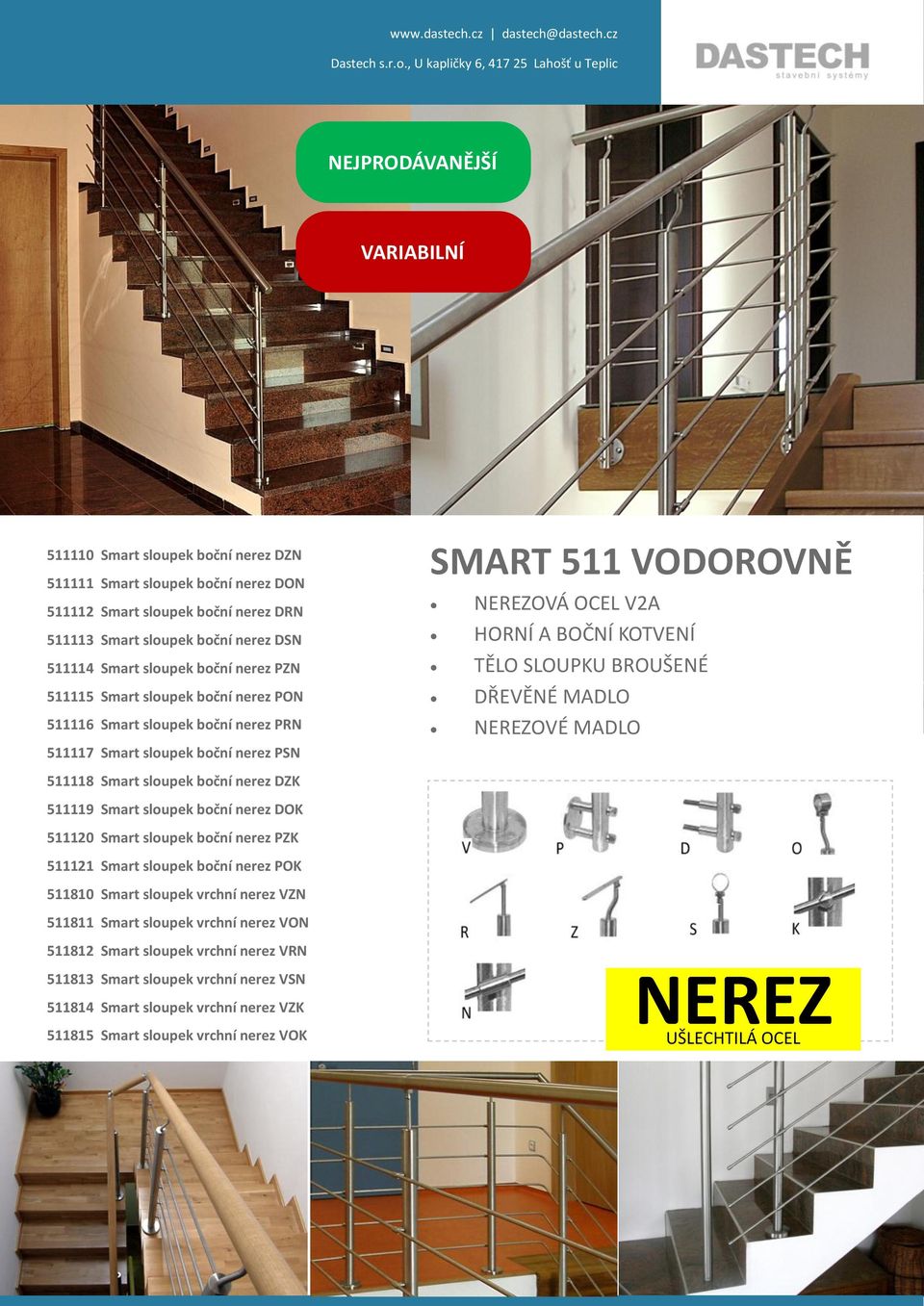 BROUŠENÉ DŘEVĚNÉ MADLO NEREZOVÉ MADLO 511118 Smart sloupek boční nerez DZK 511119 Smart sloupek boční nerez DOK 511120 Smart sloupek boční nerez PZK 511121 Smart sloupek boční nerez POK 511810 Smart