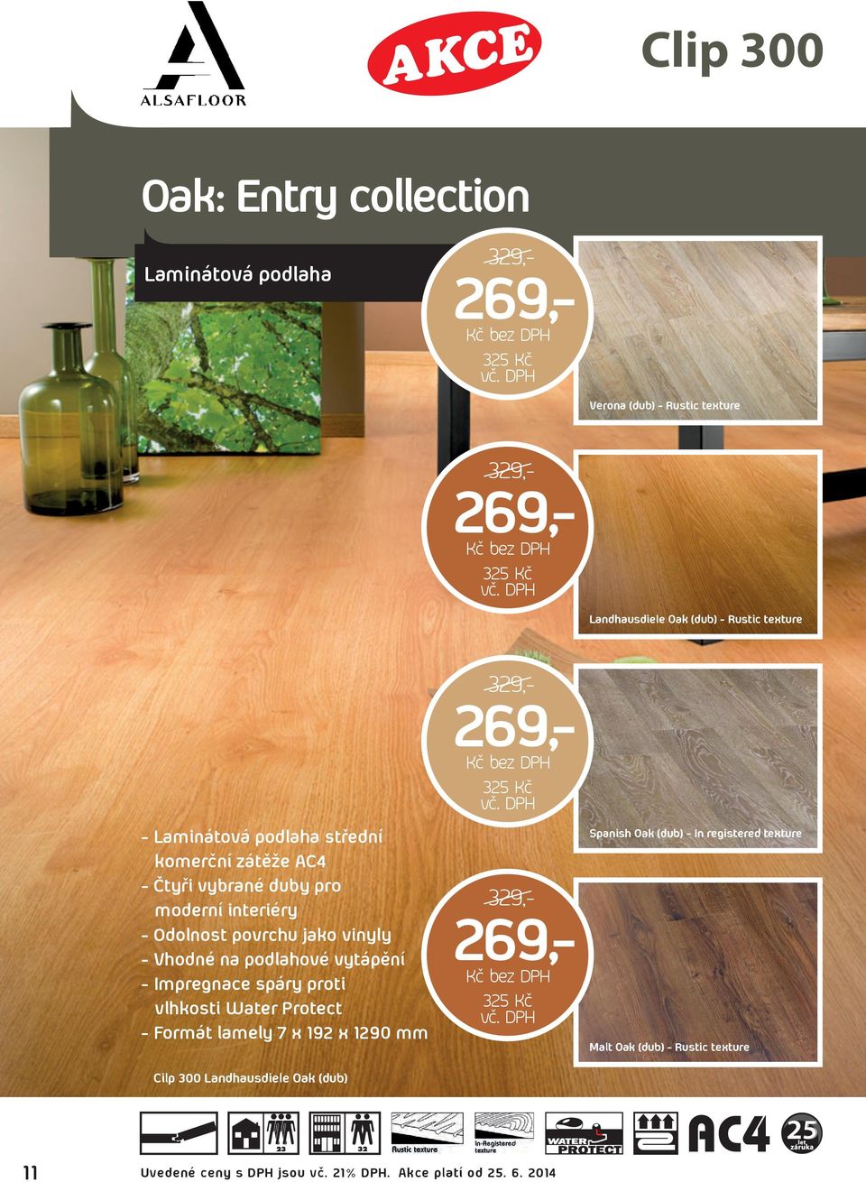 Impregnace spáry proti vlhkosti Water Protect - Formát lamely 7 x 192 x 1290 mm Cilp 300 Landhausdiele Oak (dub) 325 Kč 269,- 329,- 269,- 329,- 269,-