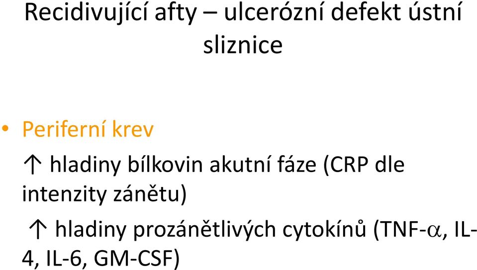 akutní fáze (CRP dle intenzity zánětu)