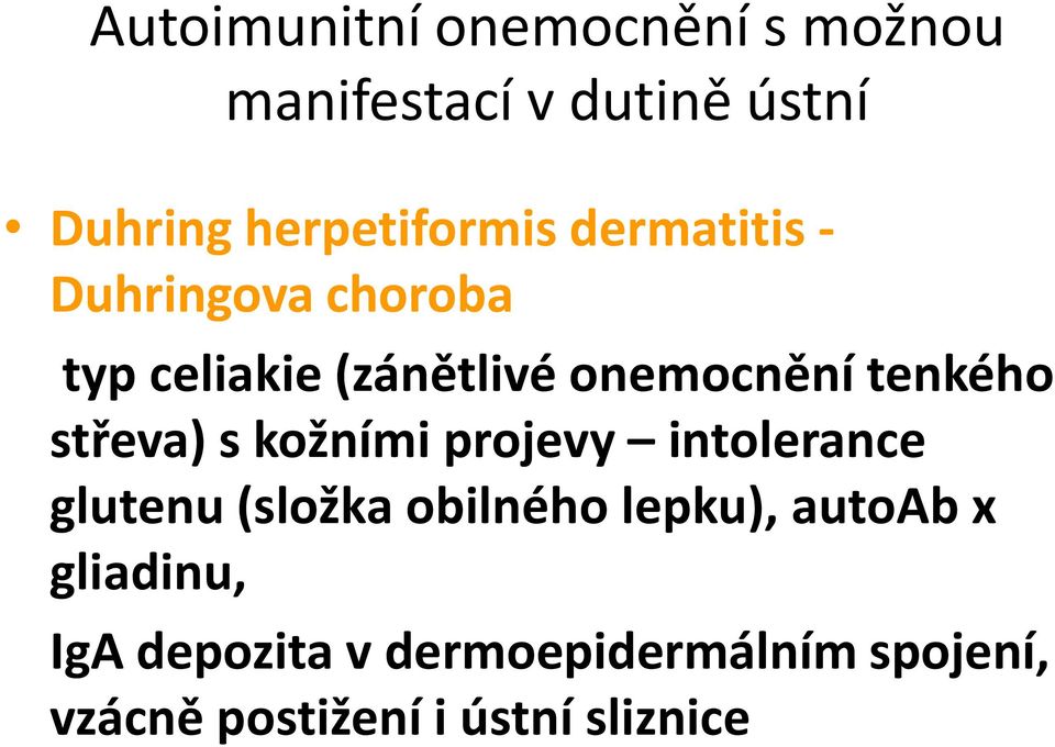 tenkého střeva) s kožními projevy intolerance glutenu (složka obilného lepku),