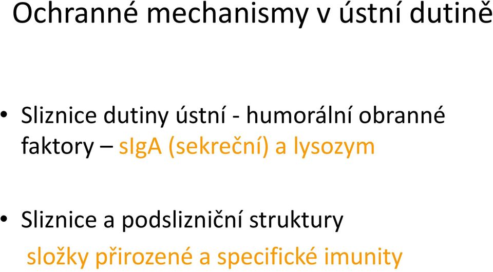 (sekreční) a lysozym Sliznice a podslizniční