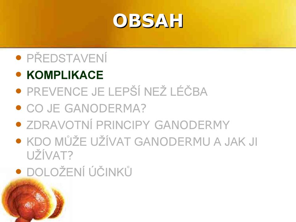 ZDRAVOTNÍ PRINCIPY GANODERMY KDO MŮŽE