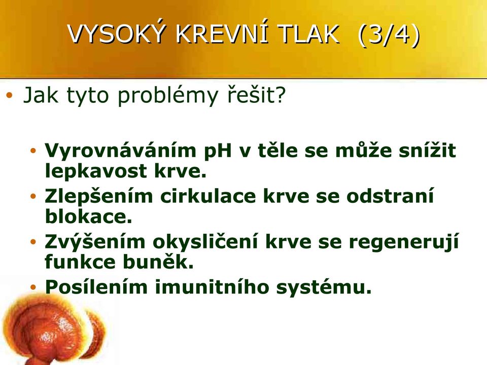 Zlepšením cirkulace krve se odstraní blokace.