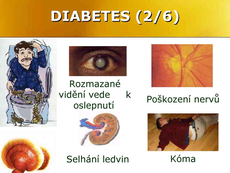 vede oslepnutí k
