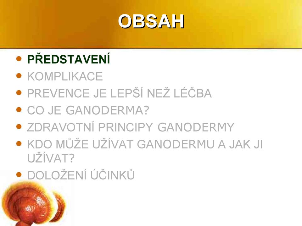 ZDRAVOTNÍ PRINCIPY GANODERMY KDO MŮŽE