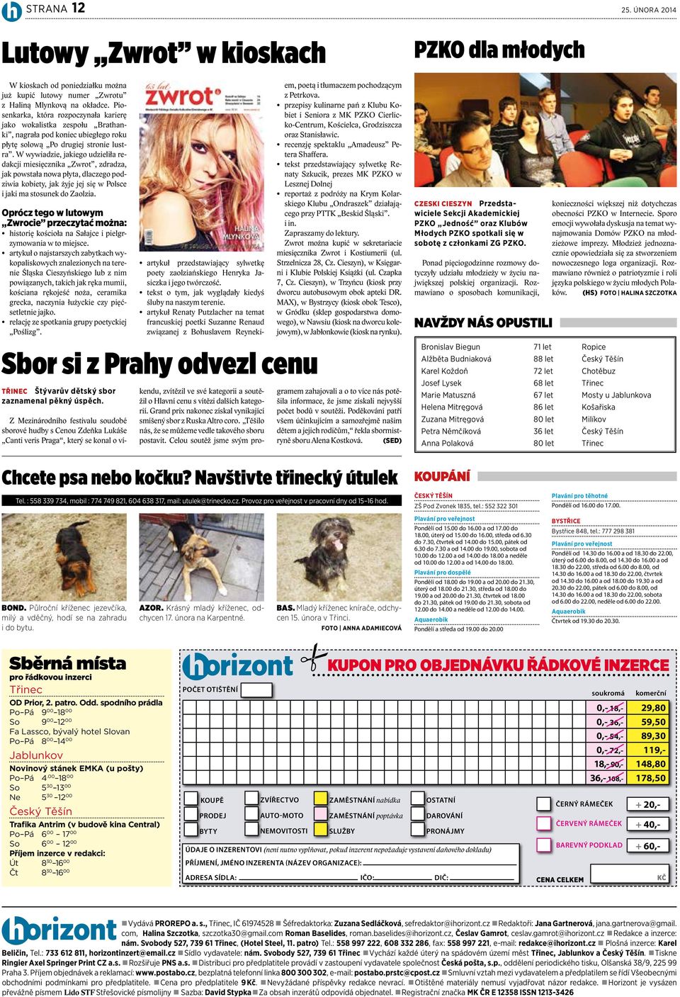 W wywiadzie, jakiego udzieliła redakcji miesięcznika Zwrot, zdradza, jak powstała nowa płyta, dlaczego podziwia kobiety, jak żyje jej się w Polsce i jaki ma stosunek do Zaolzia.
