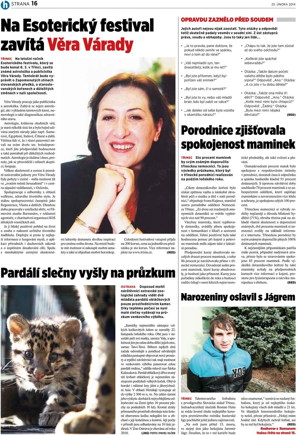 Věra Várady pracuje jako publicistka a astroložka. Zabývá se nejen astrologií, ale i výkladem tarotových karet, numerologií a také diagnostikou zdravotního stavu.