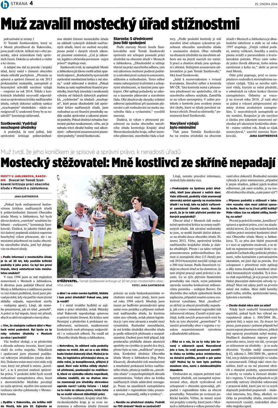 A údajně mu dal za pravdu i krajský úřad, který našel v činnosti obecního úřadu několik pochybení.
