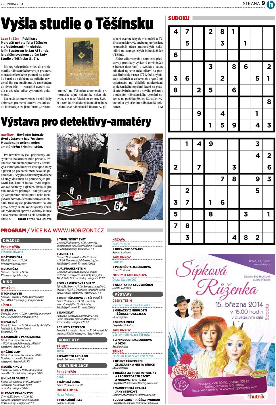 Pro návštěvníky jsou připraveny kulisy fiktivního kriminálního případu. Příchozí se budou moci proměnit v detektivy a sami vyhodnocovat dostupné stopy a pátrat po pachateli mezi několika podezřelými.