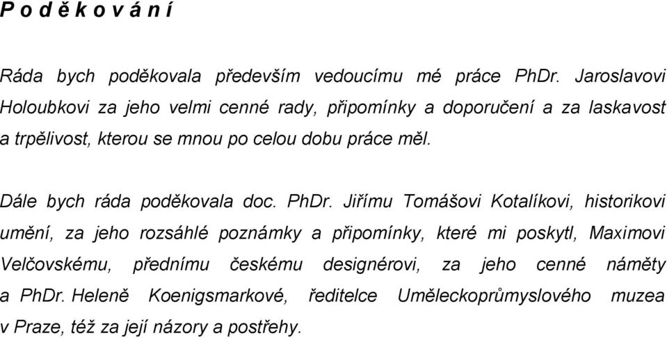 práce měl. Dále bych ráda poděkovala doc. PhDr.