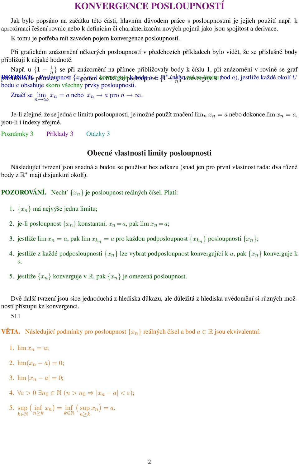Při grafickém znázornění některých posloupností v předchozích příkladech bylo vidět, že se příslušné body přibližují k nějaké hodnotě. Např.