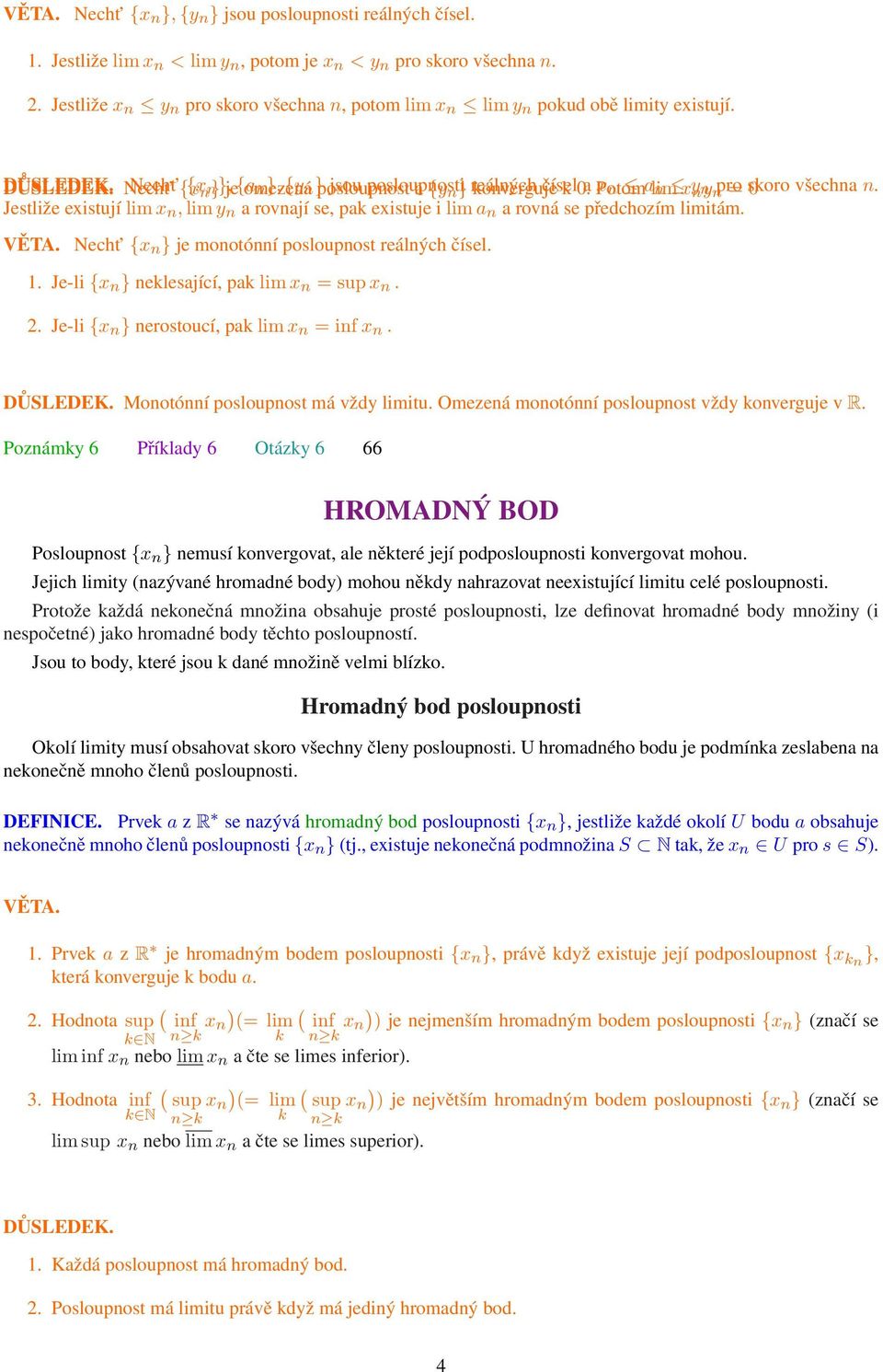 Necht {x {x n }}, je{a omezená n }, {y n } posloupnost jsou posloupnosti a {y n } reálných konverguje čísel k 0. a Potom x n alim n x y nn y n pro = skoro 0 všechna n.