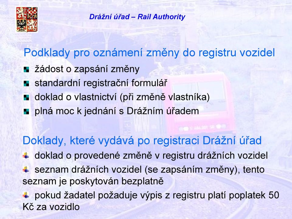 registraci Drážní úřad doklad o provedené změně v registru drážních vozidel seznam drážních vozidel (se