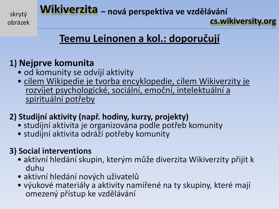 sociální, emoční, intelektuální a spirituální potřeby 2) Studijní aktivity (např.