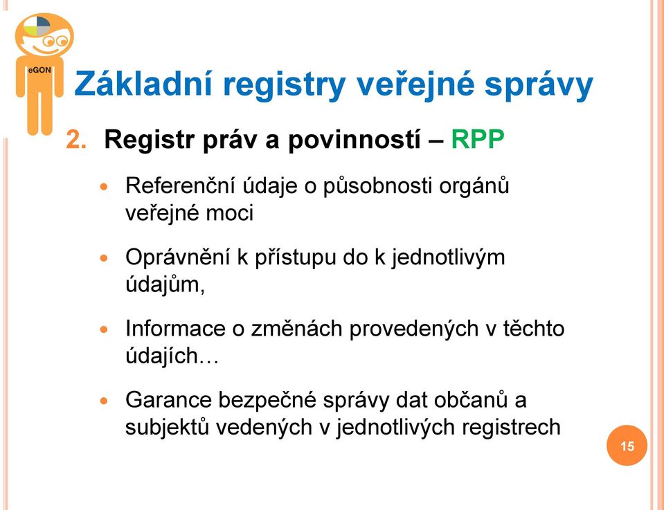 veřejné moci Oprávnění k přístupu do k jednotlivým údajům, Informace o