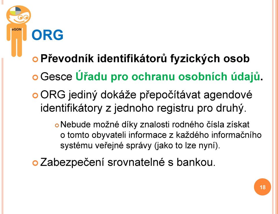 Nebude moţné díky znalosti rodného čísla získat o tomto obyvateli informace z kaţdého