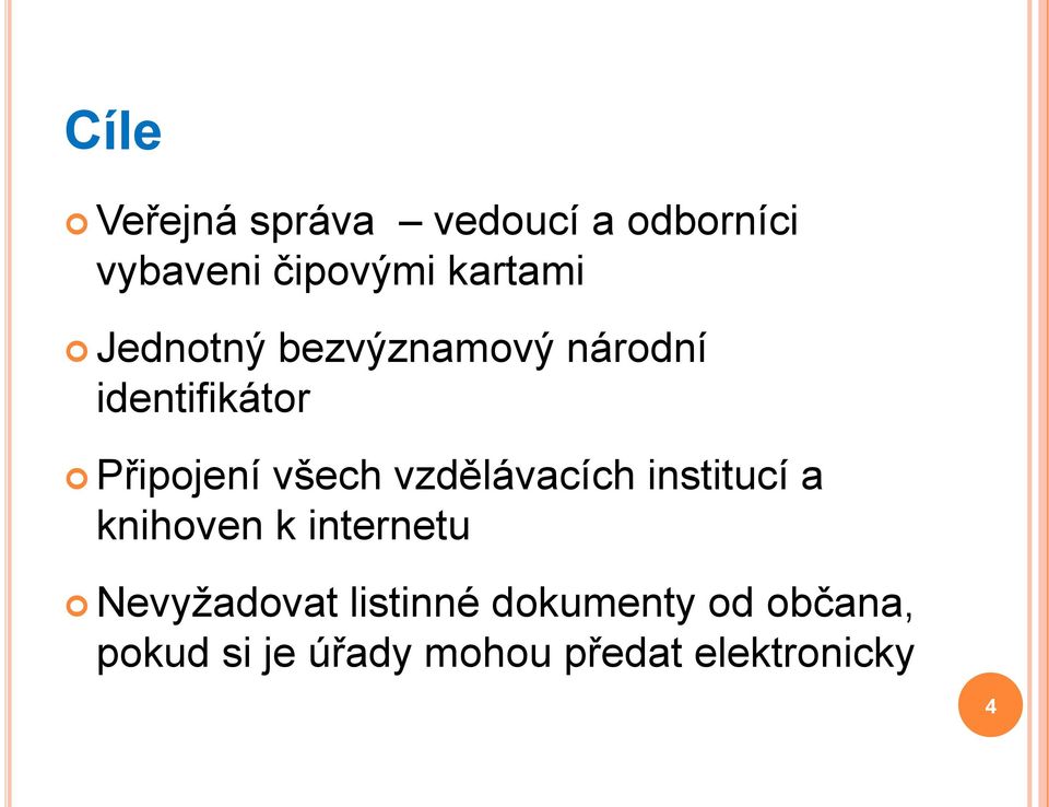 všech vzdělávacích institucí a knihoven k internetu Nevyţadovat