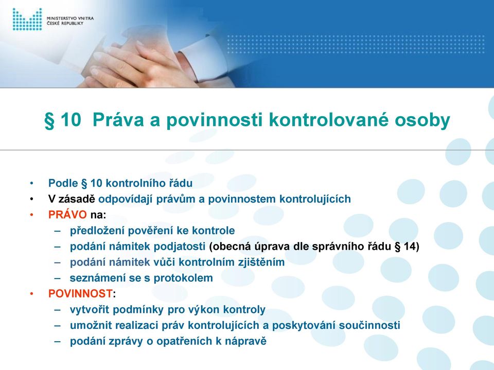 správního řádu 14) podání námitek vůči kontrolním zjištěním seznámení se s protokolem POVINNOST: vytvořit