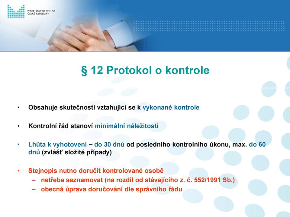 max. do 60 dnů (zvlášť složité případy) Stejnopis nutno doručit kontrolované osobě netřeba