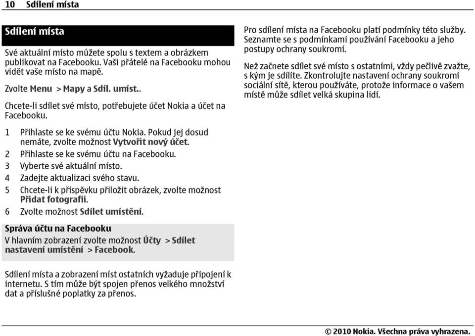 2 Přihlaste se ke svému účtu na Facebooku. 3 Vyberte své aktuální místo. 4 Zadejte aktualizaci svého stavu. 5 Chcete-li k příspěvku přiložit obrázek, zvolte možnost Přidat fotografii.