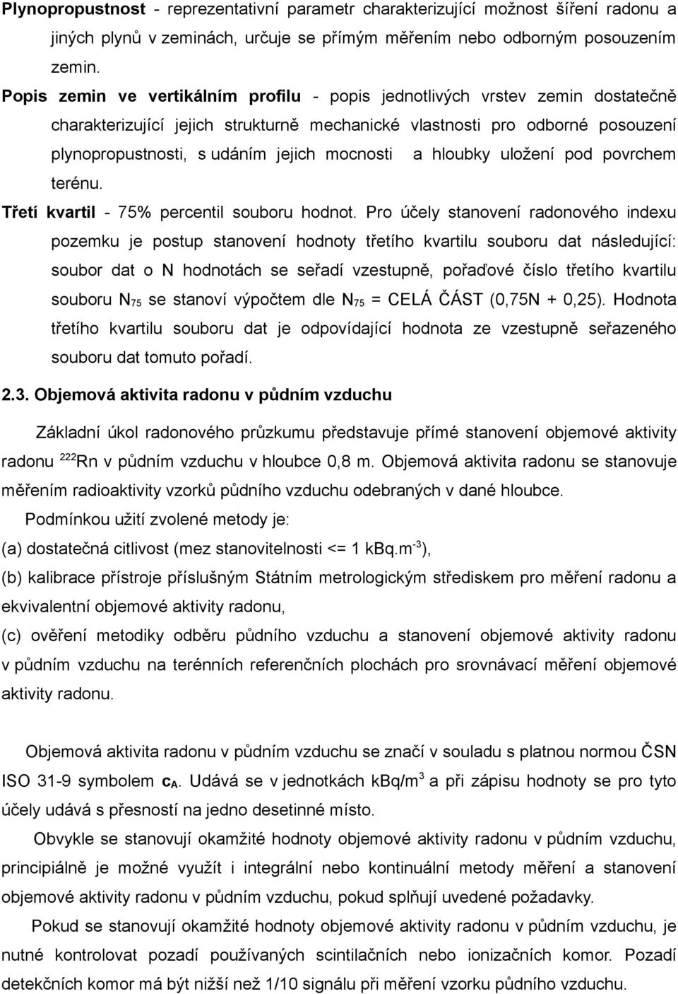 mocnosti a hloubky uložení pod povrchem terénu. Třetí kvartil - 75% percentil souboru hodnot.