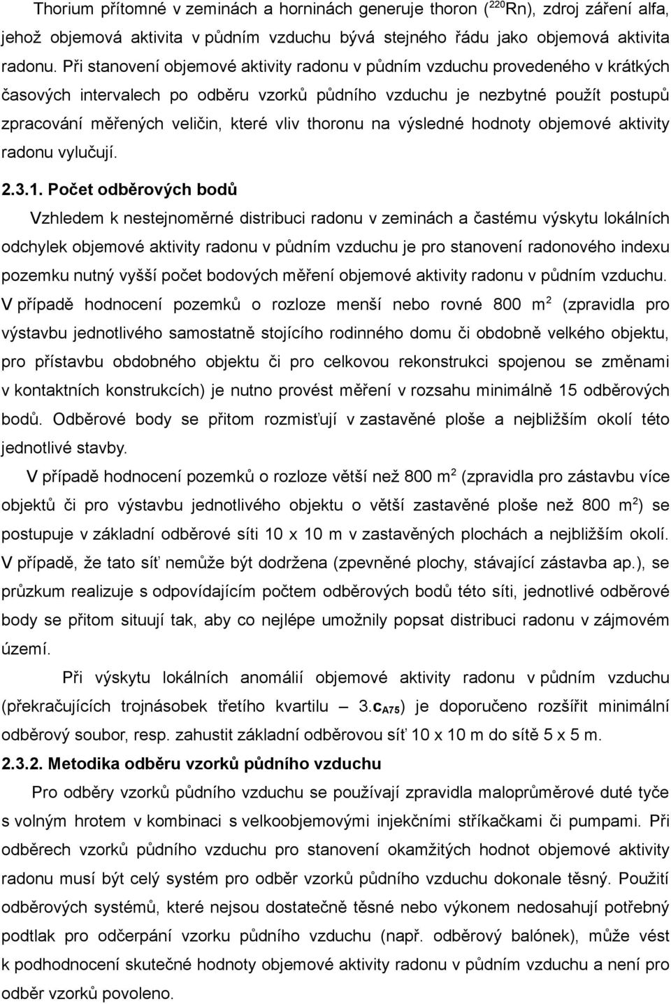 thoronu na výsledné hodnoty objemové aktivity radonu vylučují. 2.3.1.