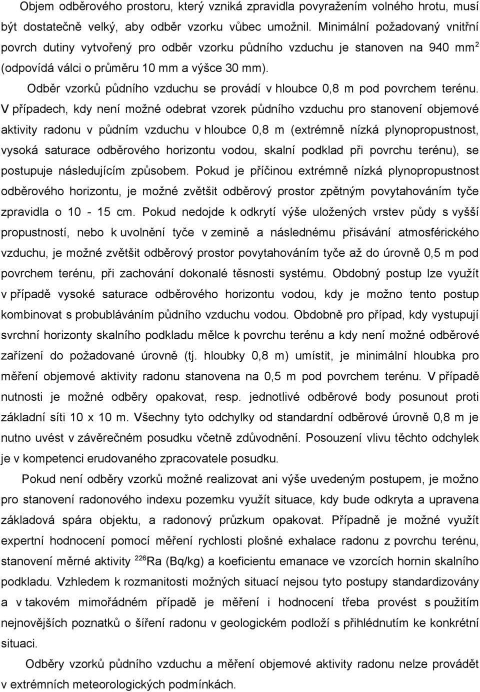 Odběr vzorků půdního vzduchu se provádí v hloubce 0,8 m pod povrchem terénu.