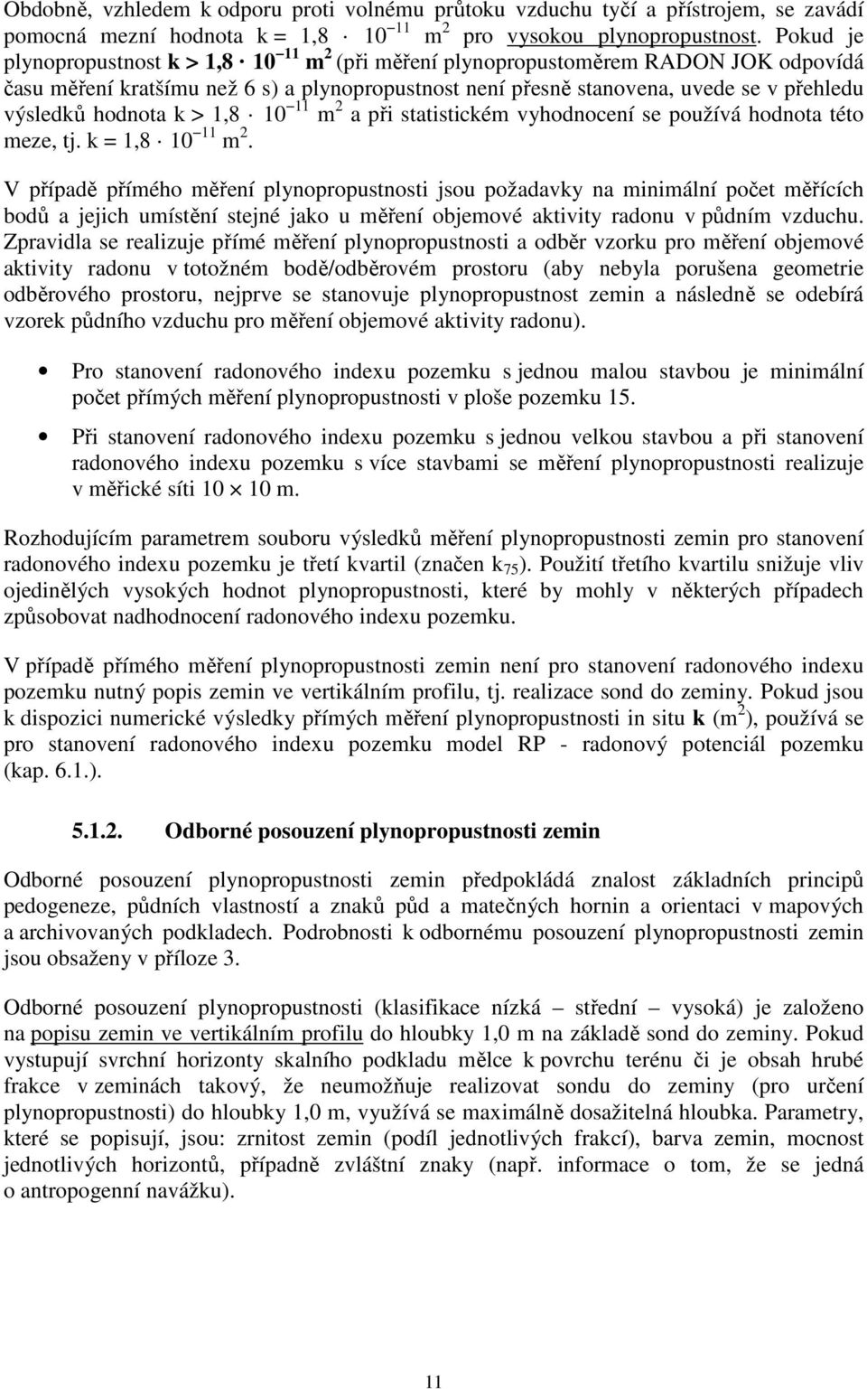 hodnota k > 1,8 10 11 m 2 a při statistickém vyhodnocení se používá hodnota této meze, tj. k = 1,8 10 11 m 2.